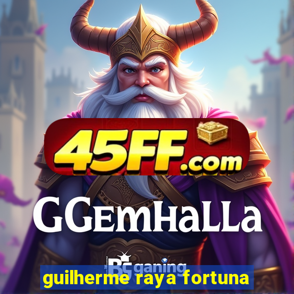 guilherme raya fortuna